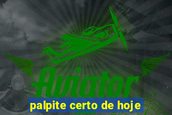 palpite certo de hoje